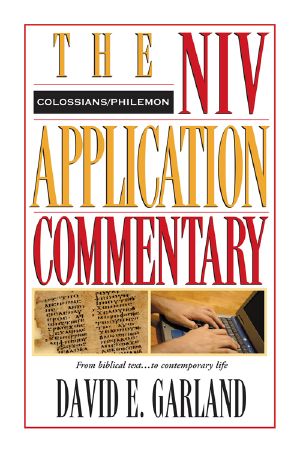 [The NIV Application Commentary, New Testament 12] • Colossians, Philemon